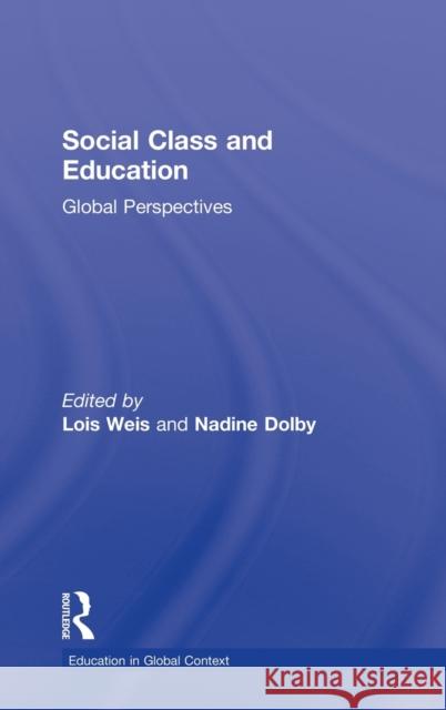 Social Class and Education: Global Perspectives Weis, Lois 9780415886956 Routledge
