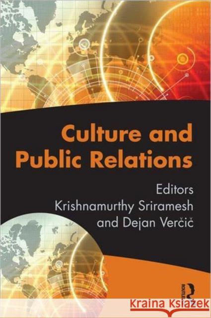 Culture and Public Relations: Links and Implications Sriramesh, Krishnamurthy 9780415887274