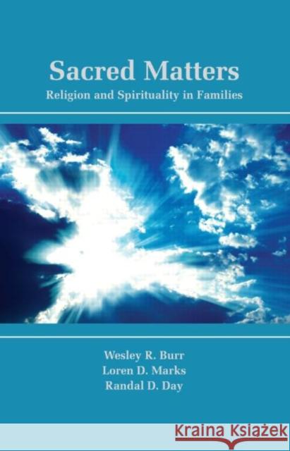 Sacred Matters: Religion and Spirituality in Families Burr, Wesley R. 9780415887441 Routledge