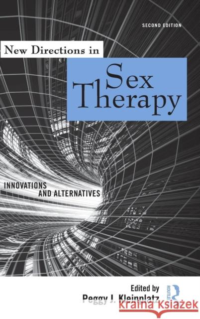 New Directions in Sex Therapy: Innovations and Alternatives Kleinplatz, Peggy J. 9780415887526 0