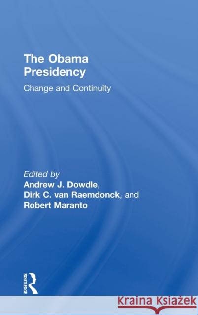 The Obama Presidency: Change and Continuity Dowdle, Andrew 9780415887700