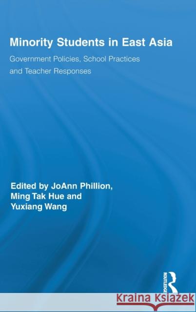 Minority Students in East Asia: Government Policies, School Practices and Teacher Responses Phillion, Joann 9780415888394 Taylor and Francis