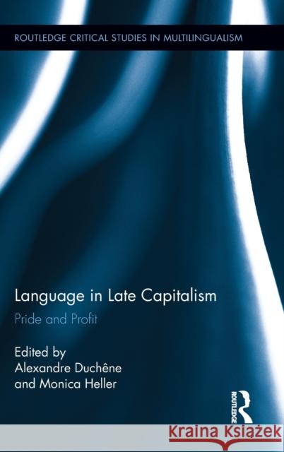 Language in Late Capitalism: Pride and Profit Duchêne, Alexandre 9780415888592
