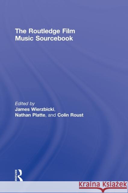 The Routledge Film Music Sourcebook James Wierzbicki 9780415888738 Routledge