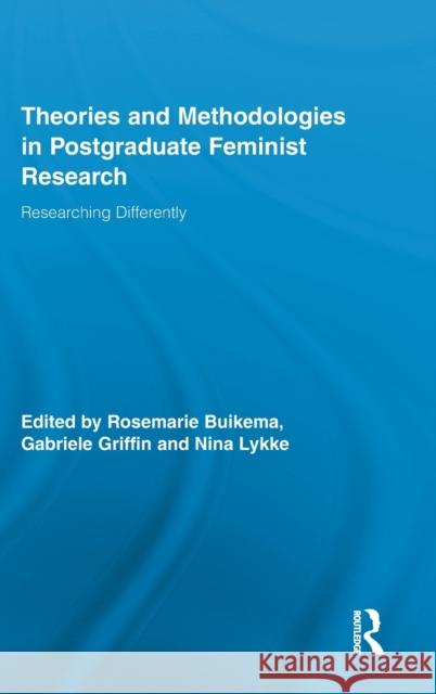Theories and Methodologies in Postgraduate Feminist Research: Researching Differently Buikema, Rosemarie 9780415888813 Taylor and Francis