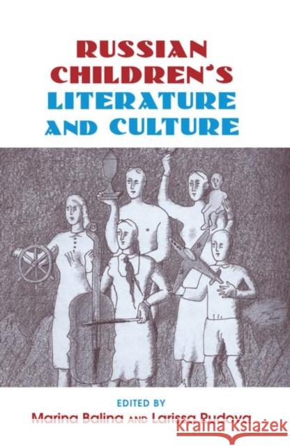 Russian Children's Literature and Culture Marina Balina Larissa Rudova  9780415888875 Taylor and Francis