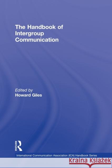 The Handbook of Intergroup Communication Howard Giles 9780415889643 Routledge