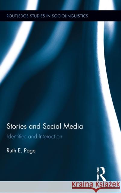 Stories and Social Media: Identities and Interaction Page, Ruth E. 9780415889810