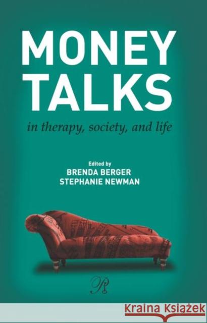 Money Talks: In Therapy, Society, and Life Berger, Brenda 9780415891707 Routledge