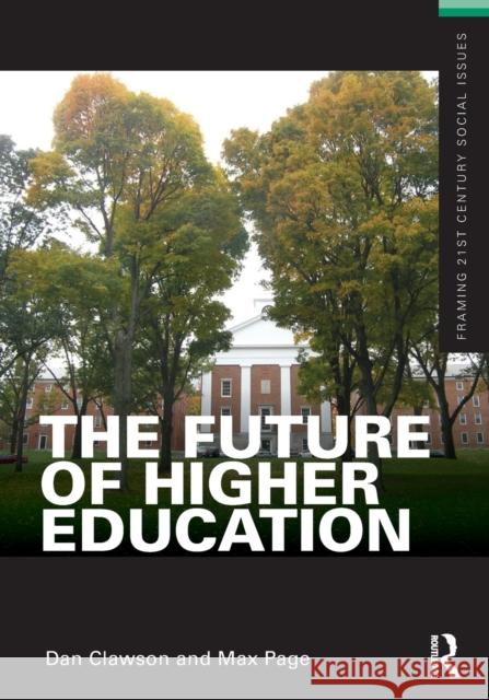 The Future of Higher Education Dan Clawson Max Page 9780415892063 Routledge