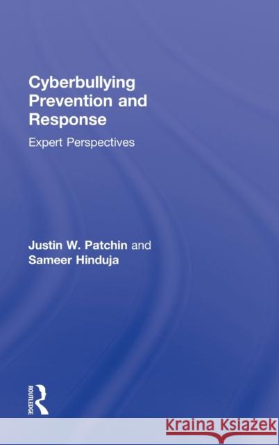 Cyberbullying Prevention and Response : Expert Perspectives Justin W. Patchin Sameer Hinduja 9780415892360 