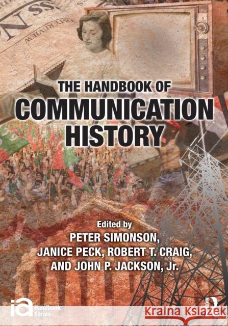 The Handbook of Communication History Peter Simonson 9780415892605