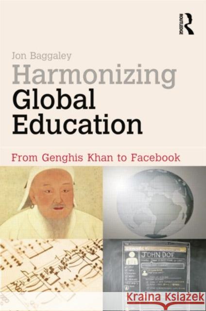 Harmonizing Global Education: From Genghis Khan to Facebook Baggaley, Jon 9780415892681