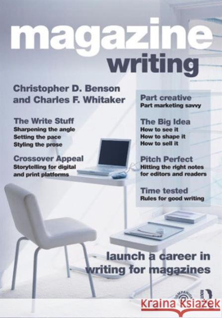 Magazine Writing William E., Jr. Berry Charles Whitaker Christopher Benson 9780415892773 Routledge