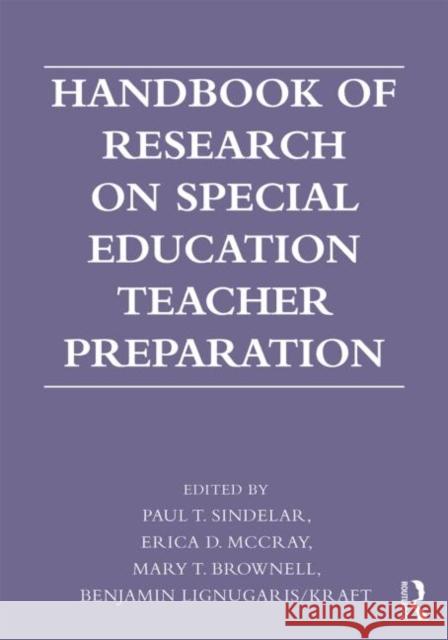 Handbook of Research on Special Education Teacher Preparation Paul D. Sindelar Erica D. McCray Mary T. Brownell 9780415893091