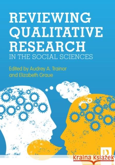 Reviewing Qualitative Research in the Social Sciences Audrey A Trainor 9780415893503 0