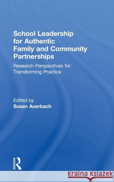 School Leadership for Authentic Family and Community Partnerships: Research Perspectives for Transforming Practice Auerbach, Susan 9780415893954 Routledge