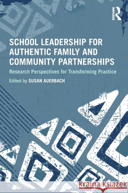 School Leadership for Authentic Family and Community Partnerships: Research Perspectives for Transforming Practice Auerbach, Susan 9780415893961 Taylor & Francis Ltd