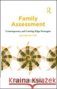 Family Assessment: Contemporary and Cutting-Edge Strategies Len Sperry 9780415894067 Routledge