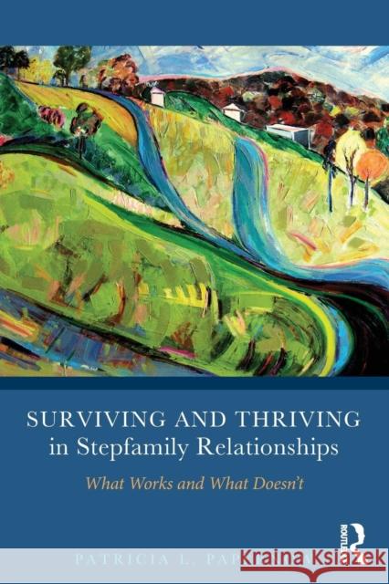 Surviving and Thriving in Stepfamily Relationships: What Works and What Doesn't Papernow, Patricia L. 9780415894388 Taylor & Francis Ltd