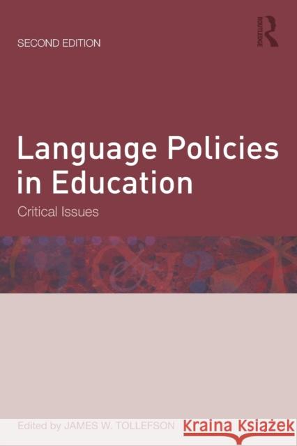 Language Policies in Education: Critical Issues Tollefson, James W. 9780415894593