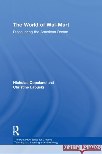 The World of Wal-Mart: Discounting the American Dream Labuski, Christine 9780415894876 Routledge