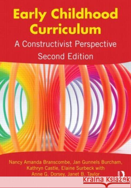 Early Childhood Curriculum: A Constructivist Perspective Branscombe, Nancy Amanda 9780415895279