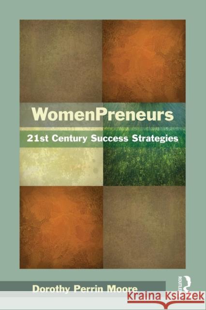 WomenPreneurs: 21st Century Success Strategies Moore, Dorothy P. 9780415896856 0