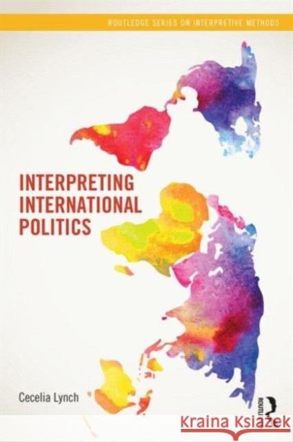 Interpreting International Politics Cecelia Lynch 9780415896917