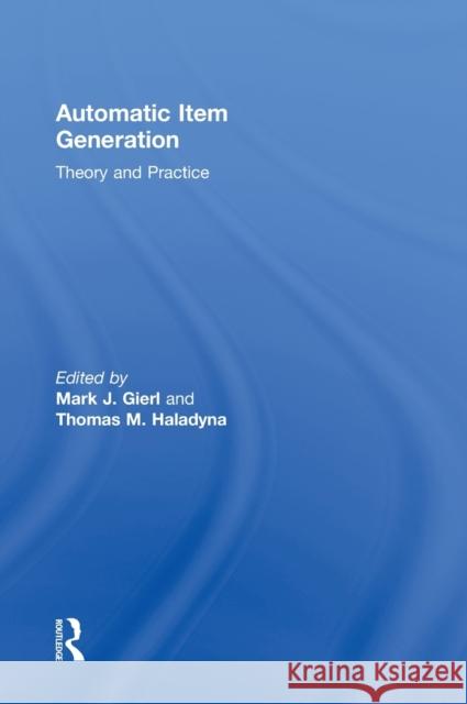 Automatic Item Generation: Theory and Practice Gierl, Mark J. 9780415897501 Routledge