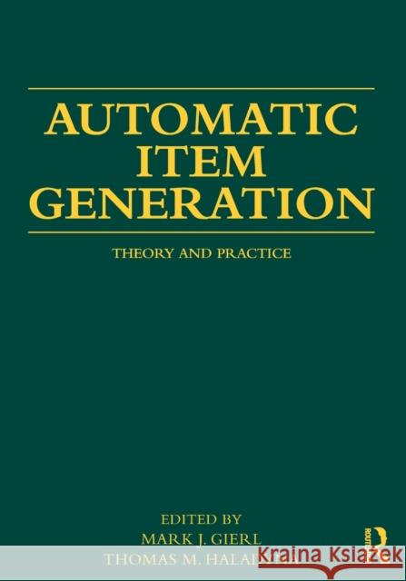 Automatic Item Generation: Theory and Practice Gierl, Mark J. 9780415897518 Routledge