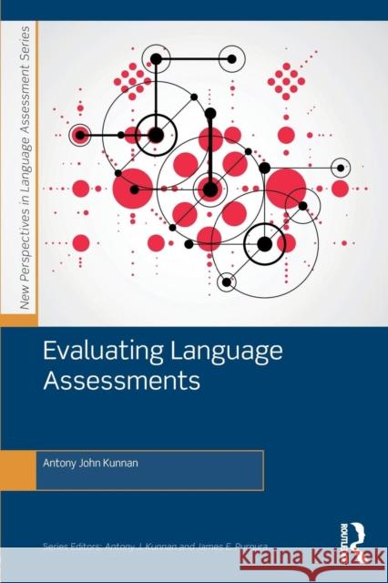 Evaluating Language Assessments Antony John Kunnan 9780415897778 Routledge