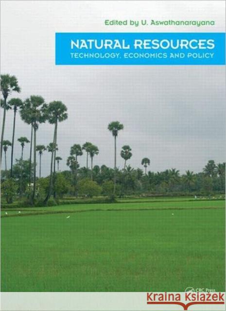 Natural Resources - Technology, Economics & Policy U. Aswathanarayana 9780415897914 CRC Press