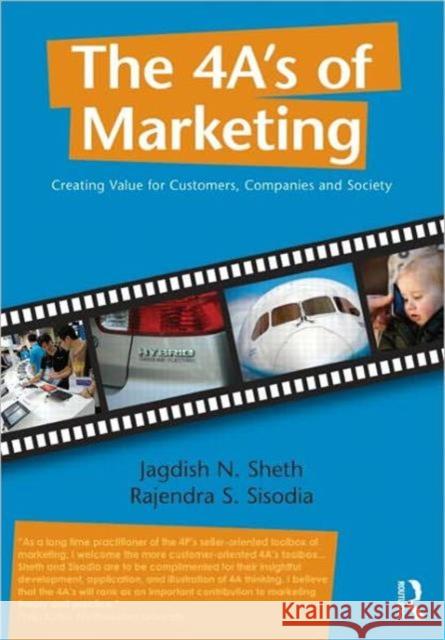 The 4 A's of Marketing: Creating Value for Customer, Company and Society Sheth, Jagdish 9780415898355 0