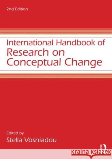 International Handbook of Research on Conceptual Change Stella Vosniadou 9780415898836