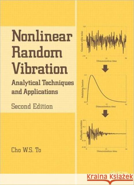 Nonlinear Random Vibration: Analytical Techniques and Applications To, Cho W. S. 9780415898973 CRC Press