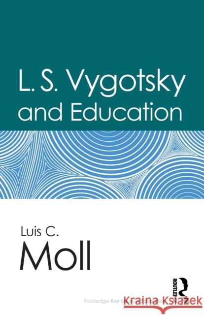 L.S. Vygotsky and Education Luis C Moll 9780415899499 0