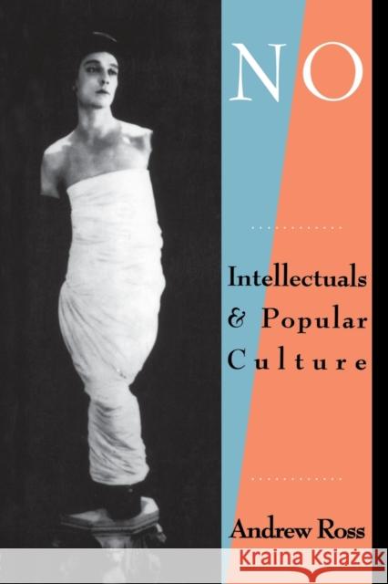 No Respect: Intellectuals and Popular Culture Ross, Andrew 9780415900379 Routledge