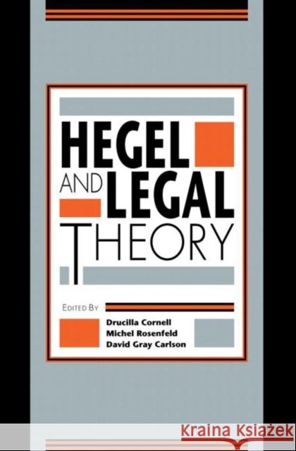Hegel and Legal Theory Drucilla Cornell 9780415901635 Routledge