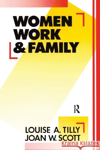 Women, Work and Family Louise A. Tilly Joan W. Scott A. Till 9780415902625 Routledge