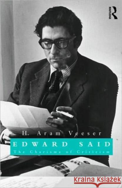 Edward Said: The Charisma of Criticism Veeser, H. Aram 9780415902649