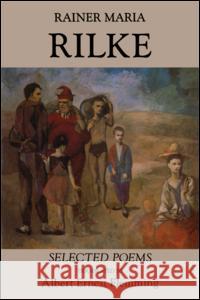 Rainer Maria Rilke : Selected Poems Rainer Maria Rilke Albert Ernest Flemming 9780415904056 Routledge