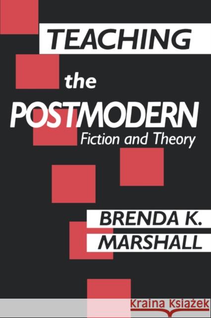 Teaching the Postmodern Brenda Marshall 9780415904551 Routledge