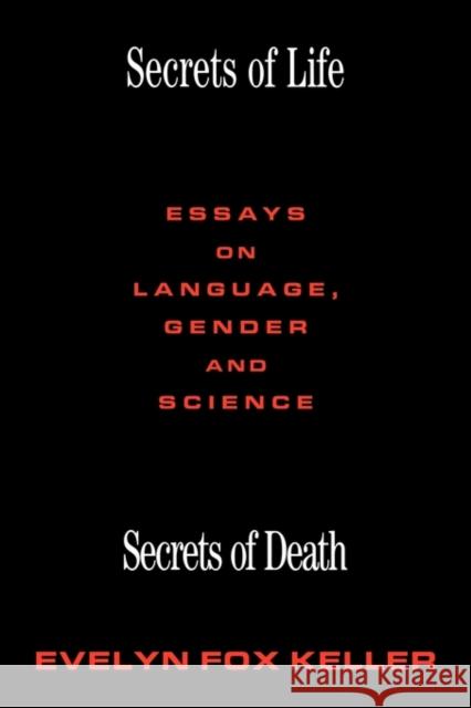 Secrets of Life, Secrets of Death: Essays on Science and Culture Keller, Evelyn Fox 9780415905251 Routledge