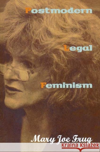 Postmodern Legal Feminism Mary Joe Frug 9780415906203 Routledge