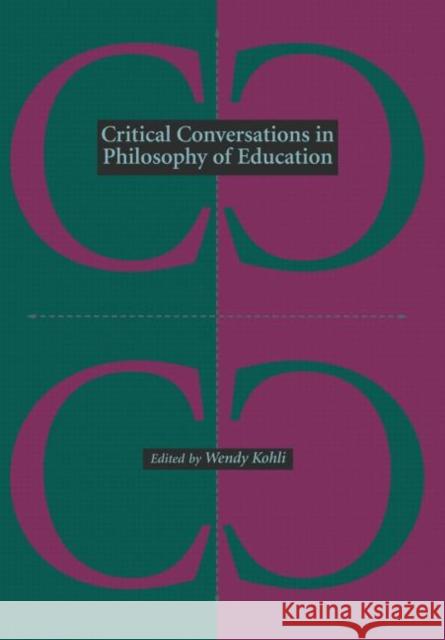 Critical Conversations in Philosophy of Education Wendy Kohli 9780415906944 Routledge