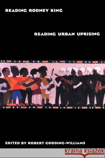 Reading Rodney King/Reading Urban Uprising Gooding-William                          Robert Gooding-Williams 9780415907347