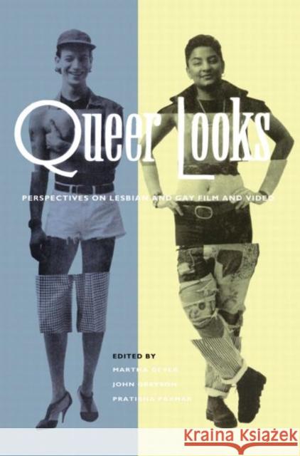 Queer Looks: Perspectives on Lesbian and Gay Film and Video Gever, Martha 9780415907422