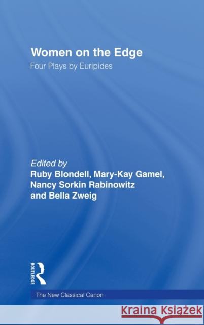 Women on the Edge: Four Plays by Euripides Blondell, Ruby 9780415907736 Taylor & Francis