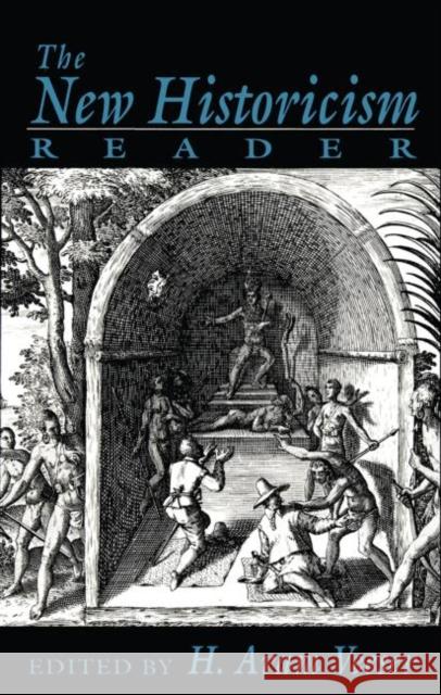 The New Historicism Reader Harold Veeser H. Aram Veeser 9780415907828 Routledge